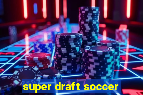 super draft soccer